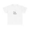 Pug Mom Unisex Heavy Cotton Tee, Perfect Gift for Dog Lovers, Fun Casual Wear, Pet-Themed Fashion, Birthday & Everyday Use