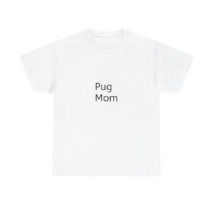 Pug Mom Unisex Heavy Cotton Tee, Perfect Gift for Dog Lovers, Fun Casual Wear, Pet-Themed Fashion, Birthday & Everyday Use
