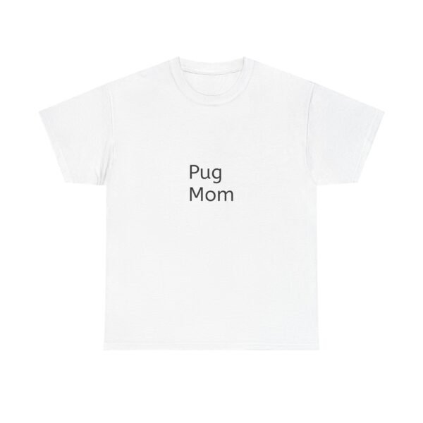 Pug Mom Unisex Heavy Cotton Tee, Perfect Gift for Dog Lovers, Fun Casual Wear, Pet-Themed Fashion, Birthday & Everyday Use